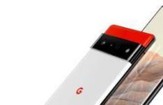 谷歌Pixel6实际上可能与iPhone和Galaxy竞争